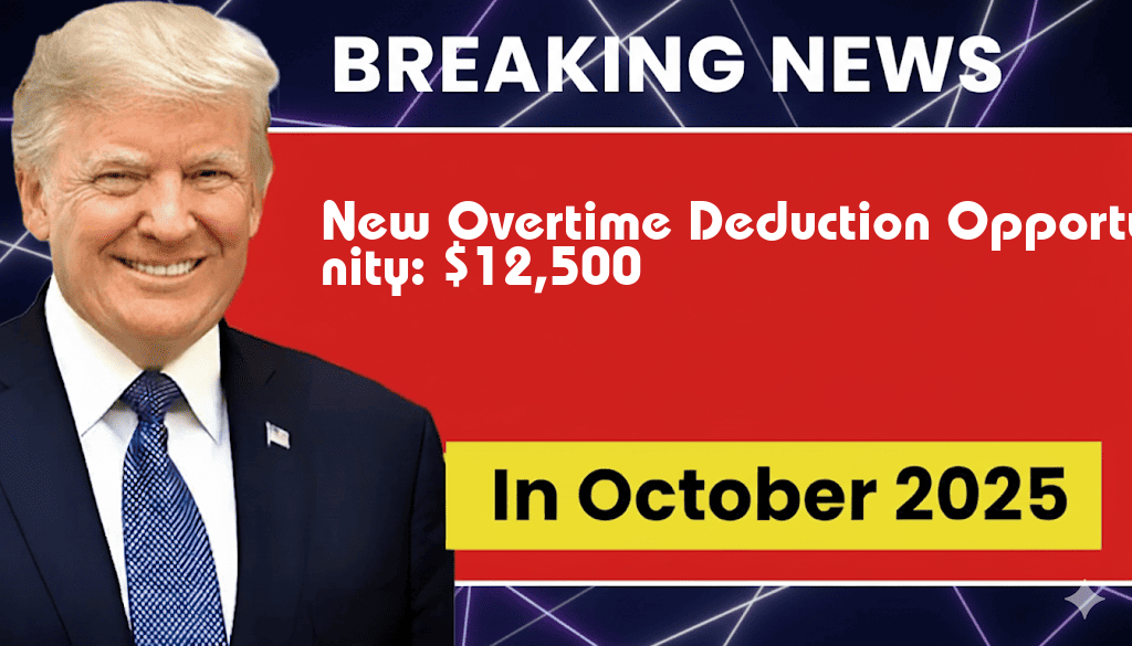 New Legislation Introduces $12,500 Overtime Deduction Opportunity