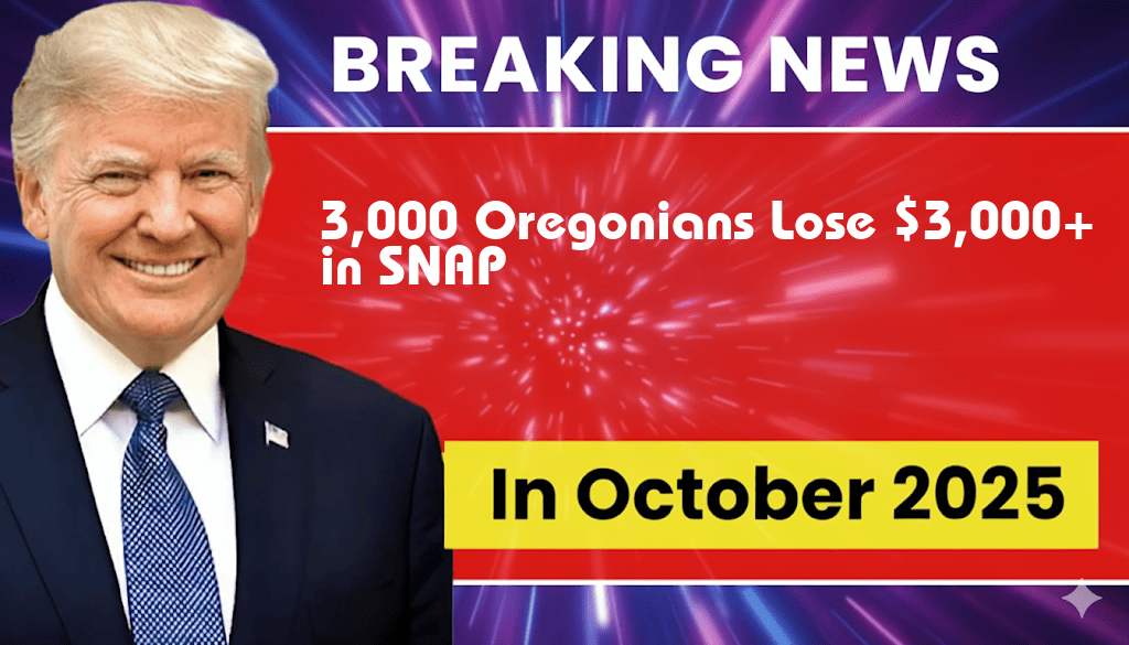 Over 3,000 Oregonians Face $3,000+ Loss in Benefits Due to SNAP Eligibility Changes