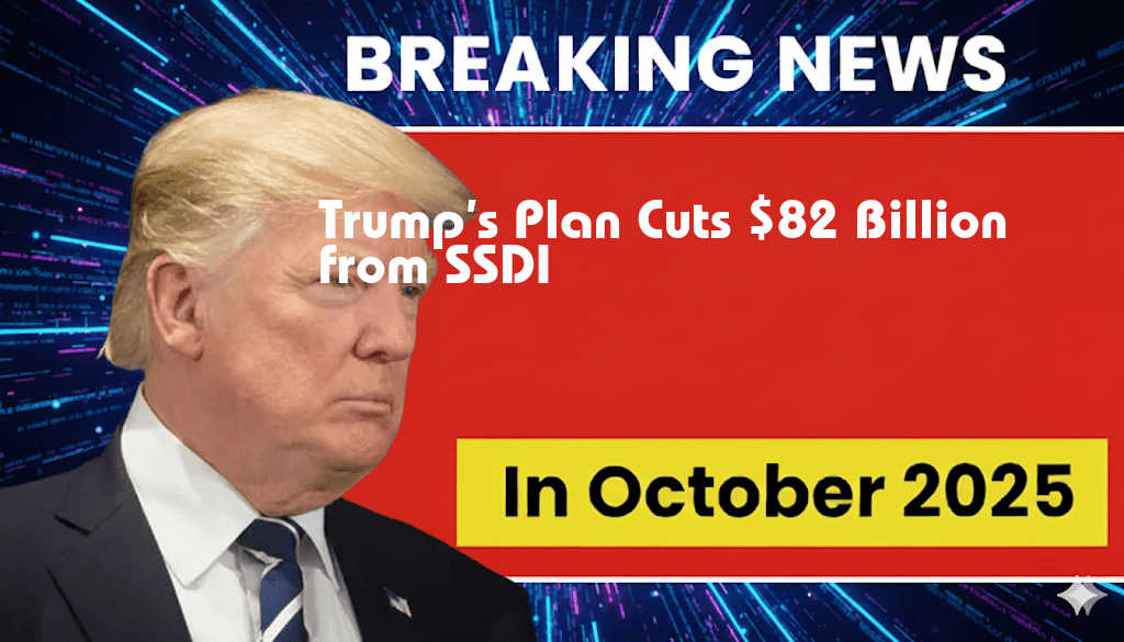 Trump’s Proposal Cuts $82 Billion from SSDI Benefits, Impacting 750,000 Recipients